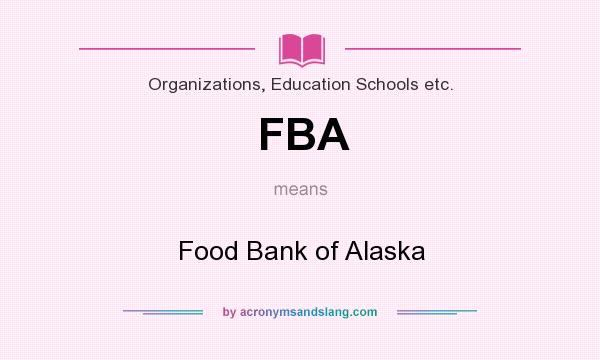 What does FBA mean? It stands for Food Bank of Alaska
