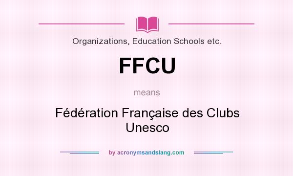 What does FFCU mean? It stands for Fédération Française des Clubs Unesco