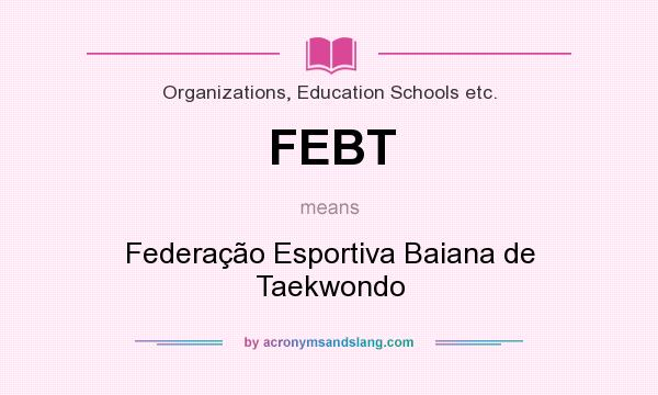 What does FEBT mean? It stands for Federação Esportiva Baiana de Taekwondo