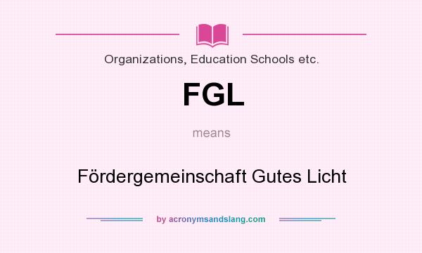 What does FGL mean? It stands for Fördergemeinschaft Gutes Licht