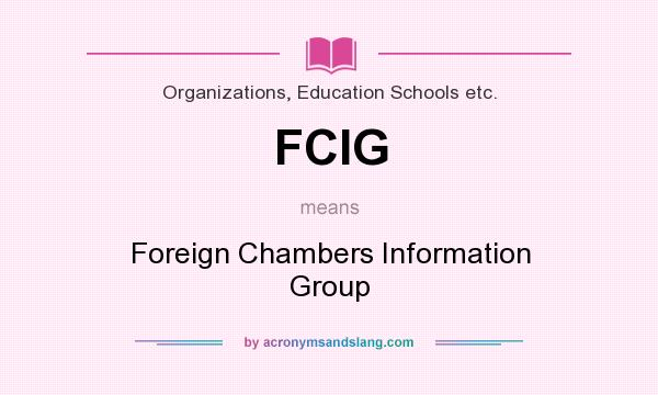 What does FCIG mean? It stands for Foreign Chambers Information Group