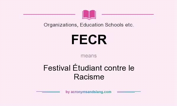 What does FECR mean? It stands for Festival Étudiant contre le Racisme