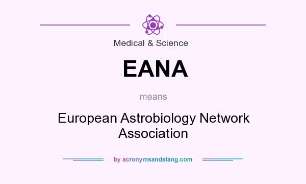 What does EANA mean? It stands for European Astrobiology Network Association