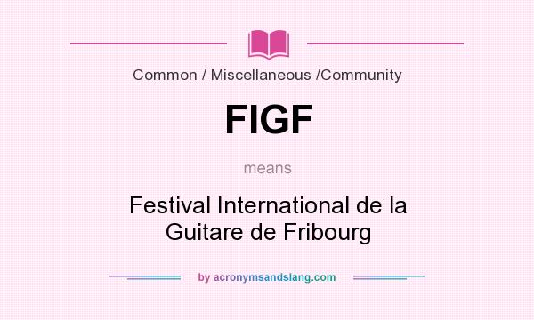 What does FIGF mean? It stands for Festival International de la Guitare de Fribourg