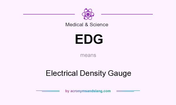 What does EDG mean? It stands for Electrical Density Gauge