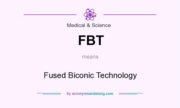 What does FBT mean? It stands for Fused Biconic Technology