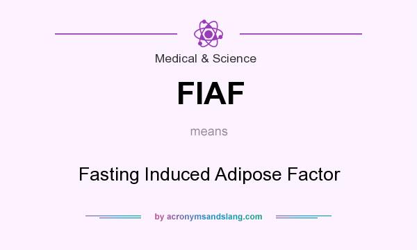 What does FIAF mean? It stands for Fasting Induced Adipose Factor