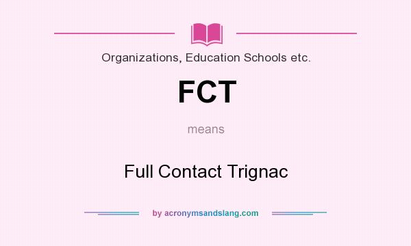 What does FCT mean? It stands for Full Contact Trignac