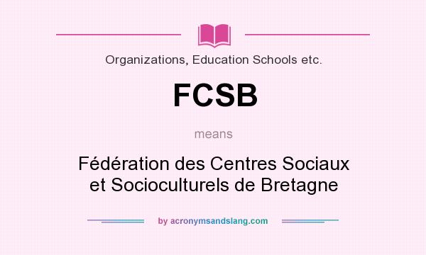 What does FCSB mean? It stands for Fédération des Centres Sociaux et Socioculturels de Bretagne