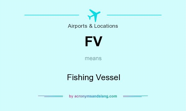 What does FV mean? It stands for Fishing Vessel
