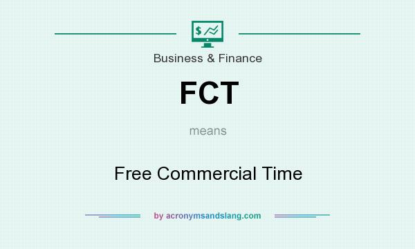What does FCT mean? It stands for Free Commercial Time
