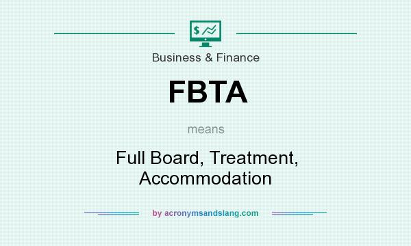 What does FBTA mean? It stands for Full Board, Treatment, Accommodation