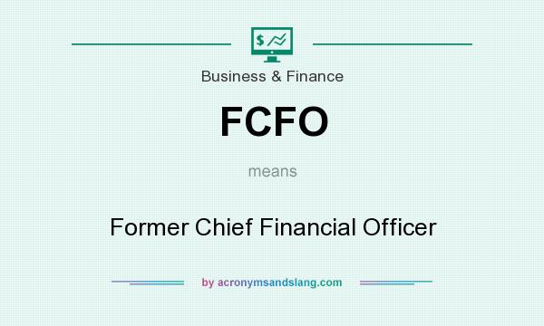 What does FCFO mean? It stands for Former Chief Financial Officer