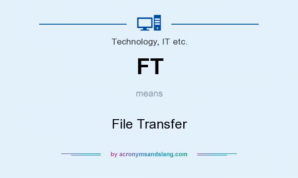 What does FT mean? It stands for File Transfer