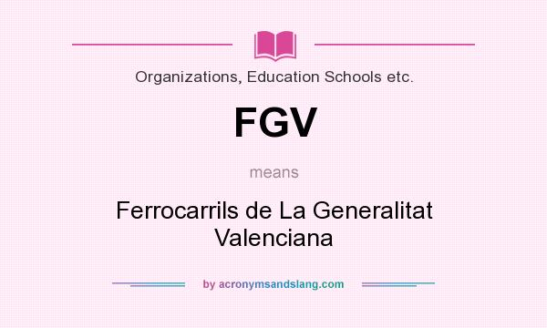 What does FGV mean? It stands for Ferrocarrils de La Generalitat Valenciana