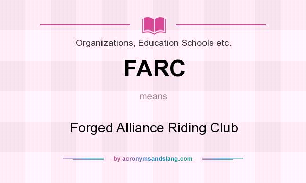 What does FARC mean? It stands for Forged Alliance Riding Club