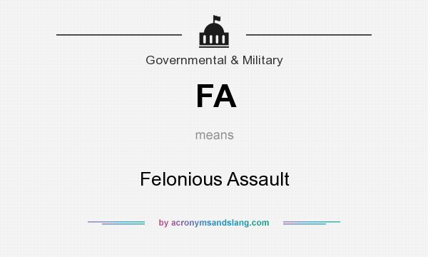 What does FA mean? It stands for Felonious Assault