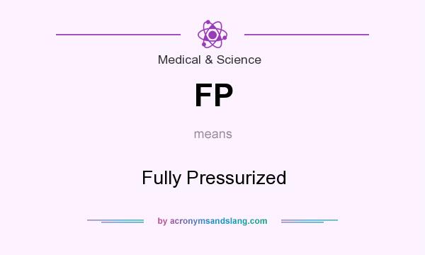 What does FP mean? It stands for Fully Pressurized