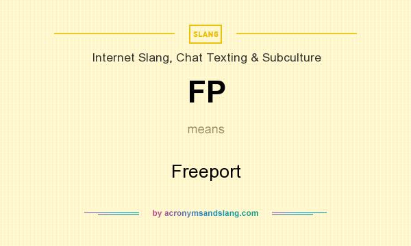 What does FP mean? It stands for Freeport