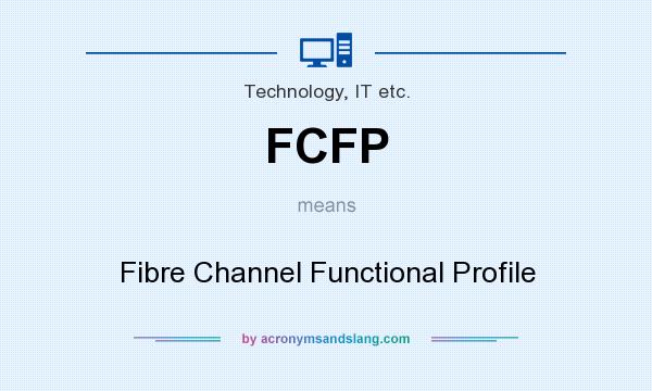 What does FCFP mean? It stands for Fibre Channel Functional Profile
