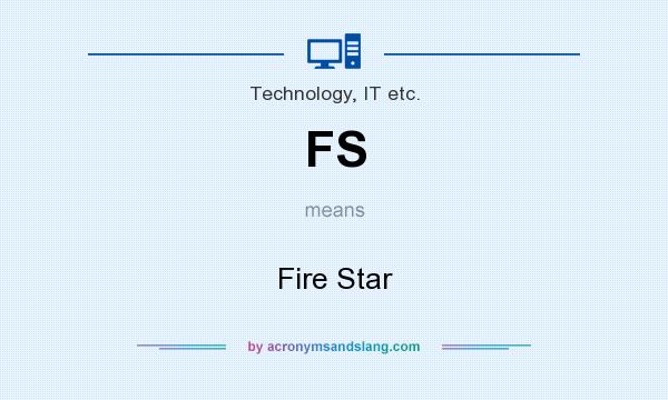 What does FS mean? It stands for Fire Star