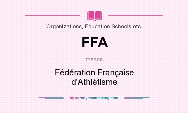 What does FFA mean? It stands for Fédération Française d`Athlétisme