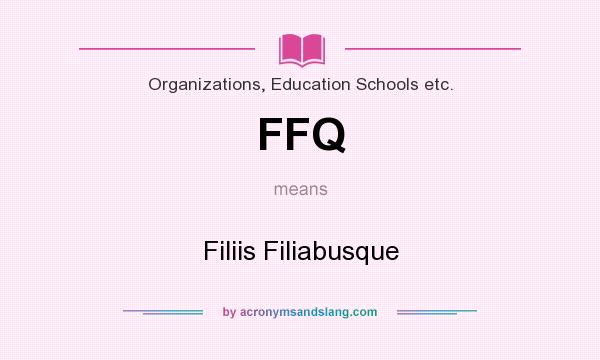 What does FFQ mean? It stands for Filiis Filiabusque