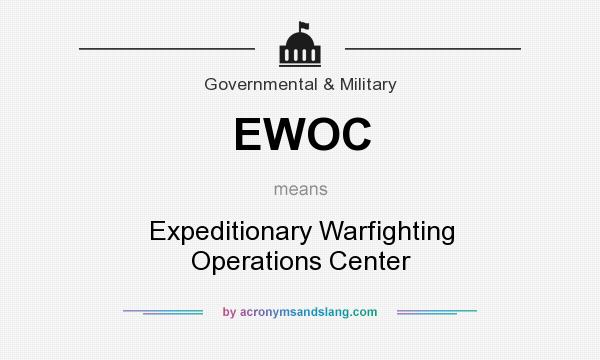 What does EWOC mean? It stands for Expeditionary Warfighting Operations Center