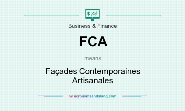 What does FCA mean? It stands for Façades Contemporaines Artisanales