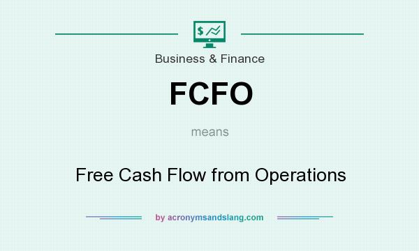 What does FCFO mean? It stands for Free Cash Flow from Operations
