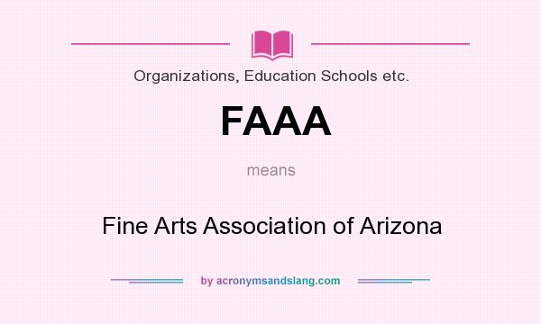 What does FAAA mean? It stands for Fine Arts Association of Arizona