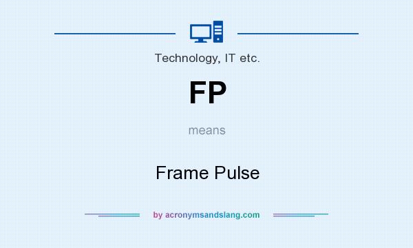 What does FP mean? It stands for Frame Pulse