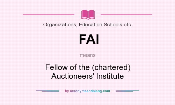 What does FAI mean? It stands for Fellow of the (chartered) Auctioneers` Institute
