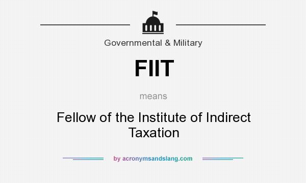 What does FIIT mean? It stands for Fellow of the Institute of Indirect Taxation