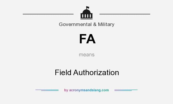 What does FA mean? It stands for Field Authorization
