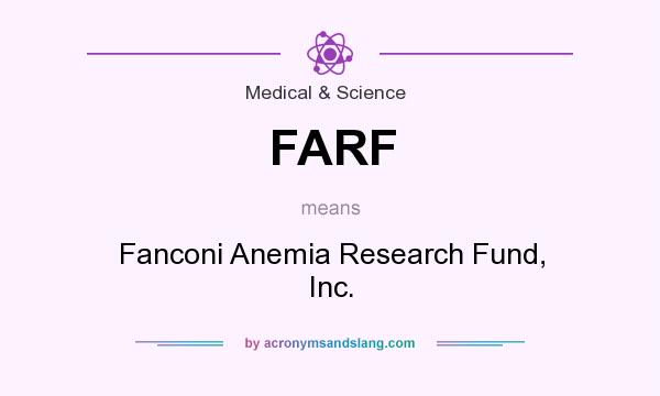 What does FARF mean? It stands for Fanconi Anemia Research Fund, Inc.