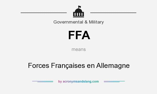 What does FFA mean? It stands for Forces Françaises en Allemagne