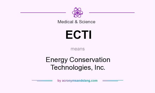 What does ECTI mean? It stands for Energy Conservation Technologies, Inc.