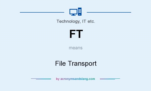 What does FT mean? It stands for File Transport