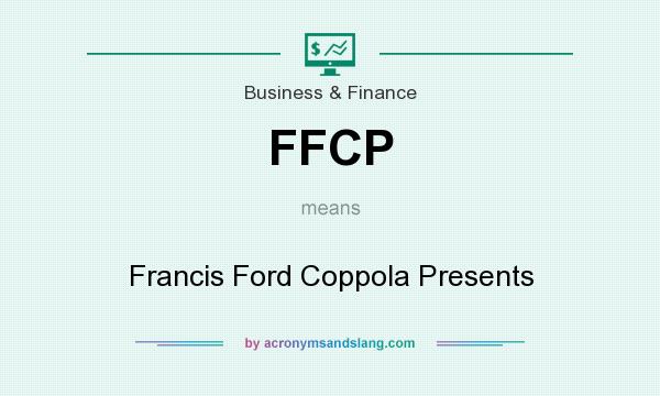 What does FFCP mean? It stands for Francis Ford Coppola Presents