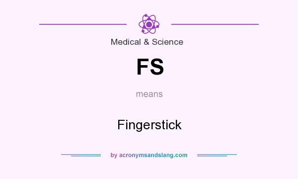 What does FS mean? It stands for Fingerstick