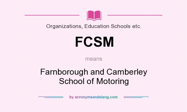 What does FCSM mean? It stands for Farnborough and Camberley School of Motoring