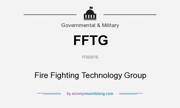 What does FFTG mean? It stands for Fire Fighting Technology Group