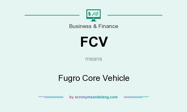 What does FCV mean? It stands for Fugro Core Vehicle