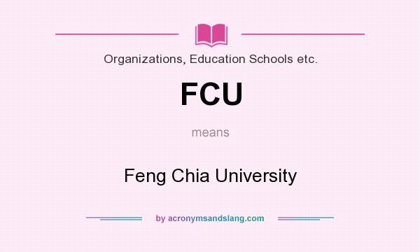 What does FCU mean? It stands for Feng Chia University