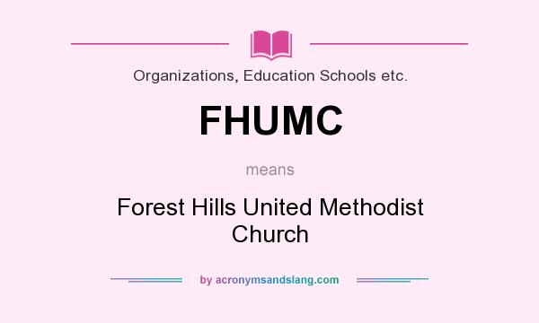 What does FHUMC mean? It stands for Forest Hills United Methodist Church