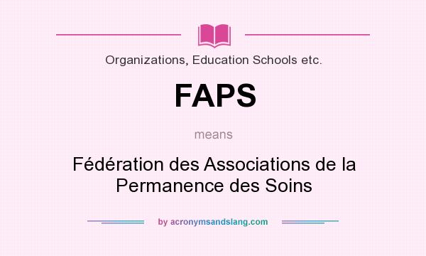 What does FAPS mean? It stands for Fédération des Associations de la Permanence des Soins