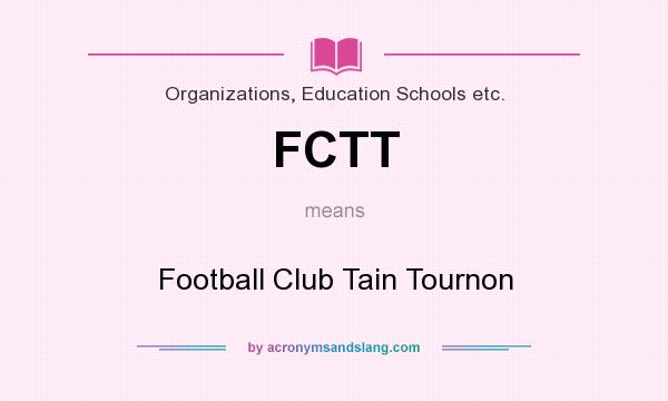 What does FCTT mean? It stands for Football Club Tain Tournon