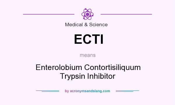 What does ECTI mean? It stands for Enterolobium Contortisiliquum Trypsin Inhibitor