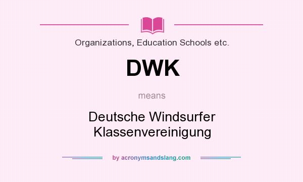 What does DWK mean? It stands for Deutsche Windsurfer Klassenvereinigung